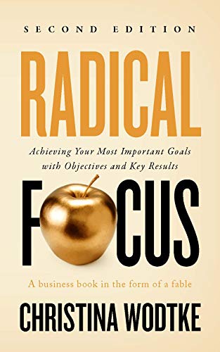 دانلود کتاب Radical Focus Achieving Your Most Important Goals with Objectives and Key Results دانلود ایبوک تمرکز برای دستیابی به اهداف خود 