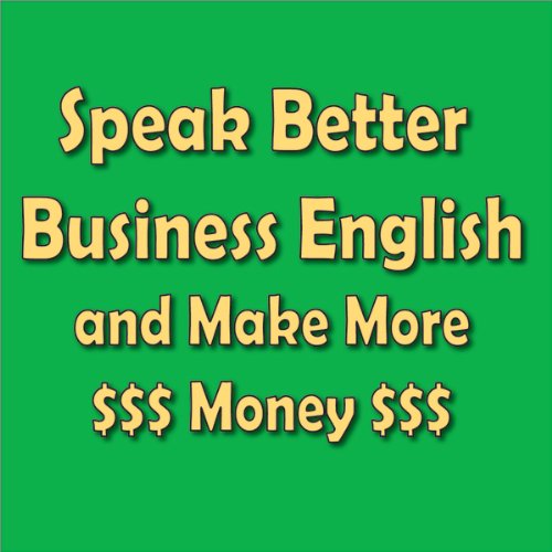 فایل صوتی کتاب Speak Better Business English and Make More Money فایل mp3 خرید کتاب صوتی انگلیسی تجاری بهتر صحبت کنید و درآمد بیشتری کسب کنید