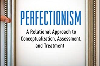 دانلود کتاب Perfectionism A Relational Approach to Conceptualization Assessment خرید ایبوک کمال گرایی: یک رویکرد رابطه ای برای مفهوم سازی ، ارزیابی و درمان