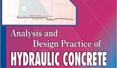 ایبوک Analysis and Design Practice of Hydraulic Concrete Structures خرید کتاب تجزیه و تحلیل و طراحی طراحی سازه های بتونی هیدرولیک