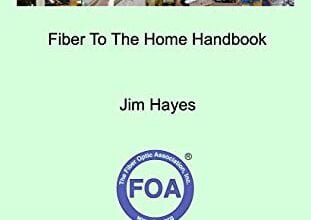 دانلود کتاب The Fiber Optic Association Fiber To The Home Handbook دانلود ایبوک راهنمای انجمن فیبر نوری فیبر به خانه