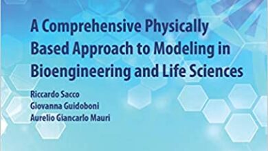 دانلود کتاب A Comprehensive Physically Based Approach to Modeling in Bioengineering and Life Sciences ISBN-13: 978-0128125182