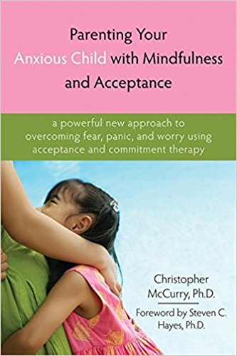 دانلود ebook کتاب Parenting Your Anxious Child with Mindfulness and Acceptance
