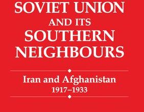 دانلود ایبوک The Soviet Union and Its Southern Neighbours Iran and Afghanistan 1917-1933 دانلود کتاب The Soviet Union and Its Southern Download Ebook