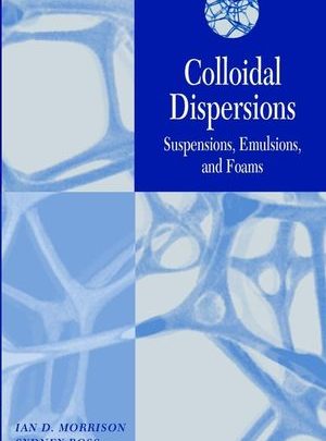 دانلود کتاب Colloidal Dispersions: Suspensions, Emulsions, and Foams خرید ایبوک 9780471176251 ناشر وایلی Publisher: Wiley-Interscience