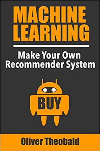خرید ایبوک Machine Learning: Make Your Own Recommender System دانلود کتاب یادگیری ماشین: سیستم خود را توصیه کنید Oliver Theobald