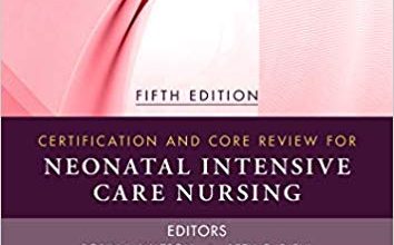 خرید ایبوک Certification and Core Review for Neonatal Intensive Care Nursing 5th Edition دانلود کتاب مرجع صدور گواهینامه و هسته برای پرستاری مراقبت های ویژه نوزادان 5th Edition