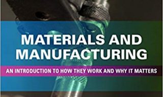 خرید ایبوک Materials and Manufacturing: An Introduction to How they Work and Why it Matters دانلود کتاب مواد و تولید: مقدمه ای بر نحوه کار آنها و اینکه چرا آن را مورد توجه قرار می دهد ed download PDF خرید کتاب از امازون
