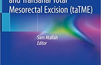 خرید ایبوک Transanal Minimally Invasive Surgery (TAMIS) and Transanal Total Mesorectal Excision (taTME) دانلود جراحی حداقل تهاجمی ترانس مقعدی (TAMIS) و برش مزورکتال ترانس مقعدی کل (taTME)
