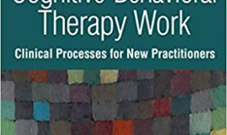 خرید ایبوک Making Cognitive-Behavioral Therapy Work, Third Edition: Clinical Process for New Practitioners دانلود کتاب ساخت کار درمانی شناختی - رفتاری ، ویرایش سوم: فرایند بالینی برای پزشکان جدید