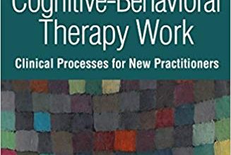 خرید ایبوک Making Cognitive-Behavioral Therapy Work, Third Edition: Clinical Process for New Practitioners دانلود کتاب ساخت کار درمانی شناختی - رفتاری ، ویرایش سوم: فرایند بالینی برای پزشکان جدید