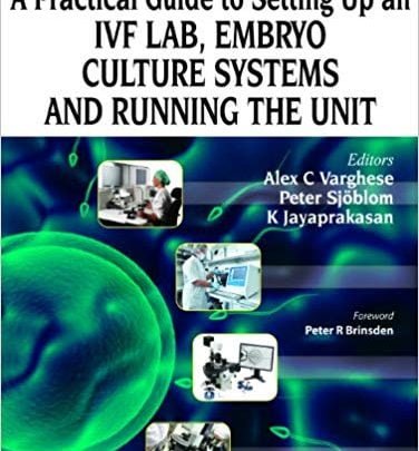 خرید ایبوک A Practical Guide to Setting Up an IVF Lab Embryo Culture Systems and Running the Unit دانلود کتاب راهنمای عملی برای راه اندازی سیستم های فرهنگی جنین آزمایشگاه IVF و اجرای واحد