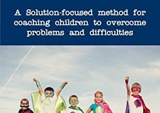 خرید ایبوک Kids'Skills in Action: A Solution-focused method for coaching children to overcome difficulties دانلود کتاب Kids'Skills in Action: روشی با محوریت راه حل برای مربیگری کودکان برای غلبه بر مشکلات