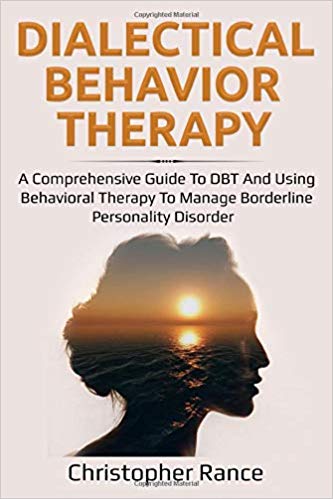 دانلود کتاب Dialectical Behavior Therapy A Comprehensive Guide to DBT and Using Behavioral Therapy خرید ایبوک درمان دیالکتیکی رفتار درمانی راهنمای جامع برای DBT و استفاده از رفتار درمانی