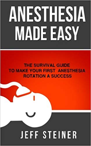 خرید ایبوک Anesthesia Made Easy The Survival Guide to Make Your First Anesthesia Rotation a Success دانلود کتاب بیهوشی آسان ساخته شده راهنمای بقا برای اولین بار در چرخش ،بیهوشی شما با موفقیت انجام شد