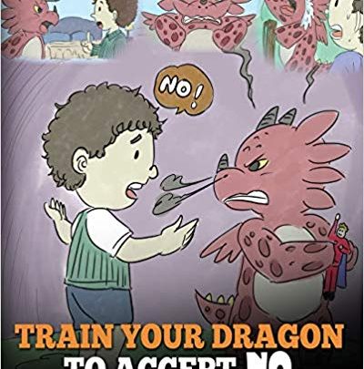 Train Your Dragon To Accept NO Teach Your Dragon To Accept