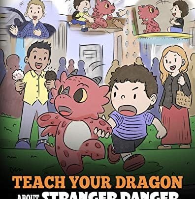 Teach Your Dragon about Stranger Danger A Cute Children Story