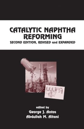 خرید ایبوک Catalytic Naphtha Reforming, Revised and Expanded دانلود کتاب اصلاح و گسترش کاتالیزوری نفتا