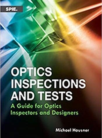 خرید ایبوک Optics Inspections and Tests A Guide for Optics Inspectors and Designers دانلود کتاب بازرسی ها و آزمایشات اپتیک راهنمای بازرسان و طراحان اپتیک
