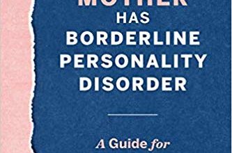 دانلود کتاب When Your Mother Has Borderline Personality Disorder خرید کتاب وقتی مادر شما اختلال شخصیت مرزی دارد ISBN-10: 1641527234ISBN-13: 978-1641527231