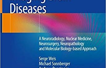 دانلود کتاب Imaging Brain Diseases A Neuroradiology Nuclear Medicine Neurosurgery Neuropathology Molecular Biology-based Approach خرید کتاب تصویربرداری از مغز مغز A Neuroradiology هسته ای پزشکی هسته ای Neuropathology Neuropathology رویکرد مبتنی بر زیست شناسی مولکولی