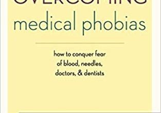 دانلود کتاب Overcoming Medical Phobias How to Conquer Fear of Blood Needles Doctors and Dentists خرید ایبوک غلبه بر فوبیای پزشکی چگونه می توان ترس از پزشکان و دندانپزشکان از سوزن خون را فتح کرد