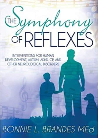 دانلود کتاب The Symphony of Reflexes Interventions for Human Development Autism ADHD CP and Other Neurological Disorders خرید ایبوک سمفونی مداخلات رفلکس برای توسعه انسانی اوتیسم ADHD CP و سایر اختلالات عصبی