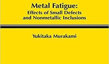 دانلود کتاب Metal fatigue effects of small defects and nonmetallic inclusions 2nd 2019 خرید هندبوک خستگی فلزات