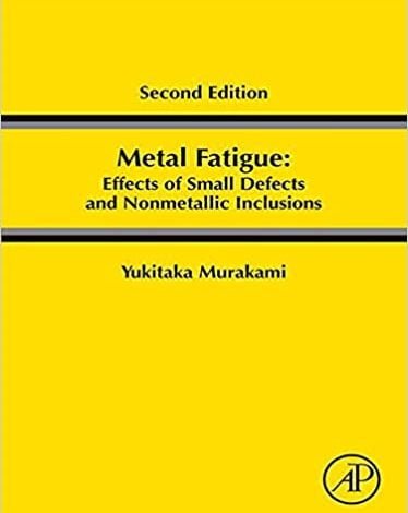 دانلود کتاب Metal fatigue effects of small defects and nonmetallic inclusions 2nd 2019 خرید هندبوک خستگی فلزات