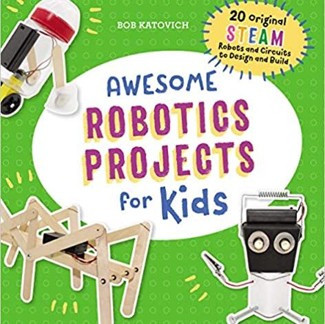 دانلود کتاب Awesome Robotics Projects for Kids 20 Original STEAM Robots and Circuits to Design and Build خرید کتاب پروژه های جذاب رباتیک برای کودکان