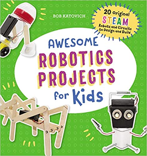 دانلود کتاب Awesome Robotics Projects for Kids 20 Original STEAM Robots and Circuits to Design and Build