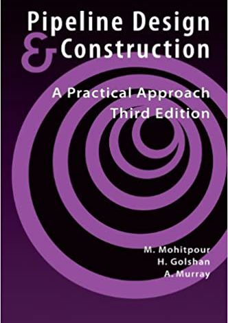 دانلود کتاب Pipeline Design Construction A Practical Approach Third Edition Pipelines and Pressure Vessels دانلود ایبوک راهنمای طراحی خطوط لوله