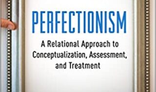دانلود کتاب Perfectionism A Relational Approach to Conceptualization Assessment خرید ایبوک کمال گرایی: یک رویکرد رابطه ای برای مفهوم سازی ، ارزیابی و درمان