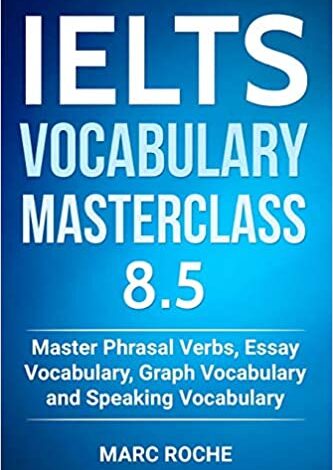 دانلود کتاب IELTS Vocabulary Masterclass دانلود کتاب مستر کلاس واژگان آیلتس ISBN-10: 1791536859 ISBN-13: 978-1791536855 Language: English