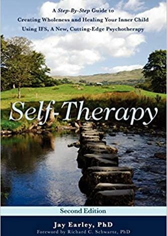 دانلود کتاب Self-Therapy A Step-By-Step Guide to Creating Wholeness Healing Your Inner Child Using IFS Cutting-Edge Psychotherapy