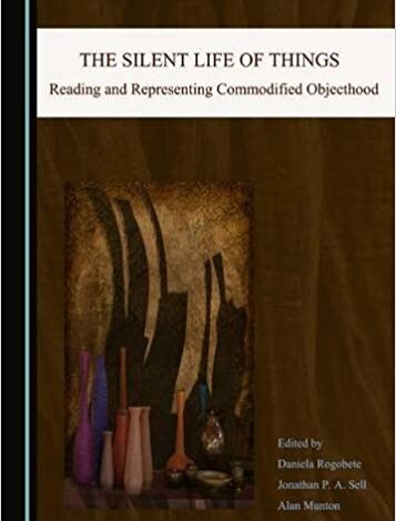 دانلود کتاب The Silent Life of Things Reading and Representing Commodified Objecthood ISBN 1443886688, 9781443886680