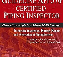دانلود کتاب GUIDELINE TO API 570 CERTIFIED PIPING INSPECTOR API 570 PIPING INSPECTOR دانلود ایبوک راهنماي API 570