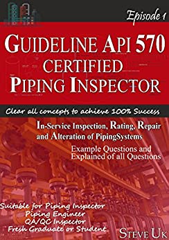 دانلود کتاب GUIDELINE TO API 570 CERTIFIED PIPING INSPECTOR API 570 PIPING INSPECTOR دانلود ایبوک راهنماي API 570