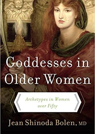 دانلود کتاب Goddesses in Older Women Archetypes in Women over Fifty دانلود ایبوک الهه ها در کهن الگوهای زنان پیر در زنان بالای پنجاه سال