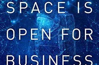 دانلود کتاب Space Is Open for Business The Industry That Can Transform Humanity دانلود ایبوک الگوهای فضا برای تجارت باز است