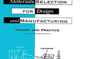 دانلود کتاب Materials Selection for Design and Manufacturing دانلود ایبوک انتخاب مواد برای طراحی و ساخت  ISBN 9781003067610