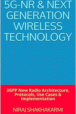 ایبوک 5G-NR & Next Generation Wireless Technology دانلود ایبوک 5G-NR و نسل بعدی فناوری بی سیم ISBN-13 : 979-8699166978
