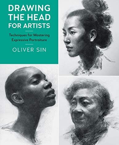 ایبوک Drawing the Head for Artists Techniques for Mastering Expressive Portraiture ISBN-10 : 1631596926 ISBN-13 : 978-1631596926
