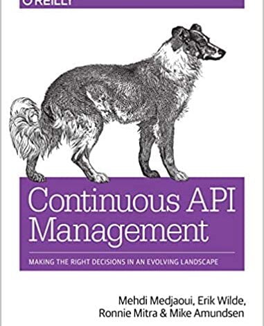 دانلود کتاب Continuous API Management Making the Right Decisions in an Evolving Landscape دانلود ایبوک مداوم API مدیریت تصمیم گیری درست