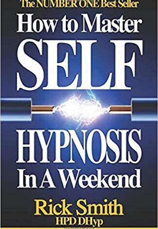 ایبوک How To Master Self-Hypnosis in a Weekend خرید کتاب چگونه می توان خود هیپنوتیزم را در آخر هفته تسلط داد