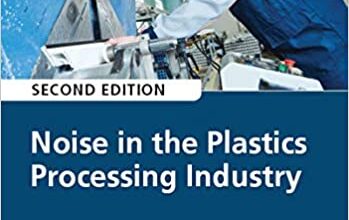 ایبوک Noise in the Plastics Processing Industry 2nd Edition خرید کتاب سر و صدا در صنعت پردازش پلاستیک نسخه 2