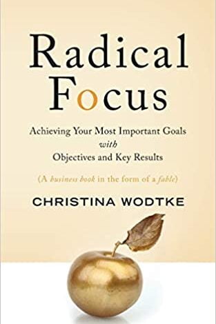 ایبوک Radical Focus Achieving Your Most Important Goals with Objectives and Key Results خرید کتاب تمرکز رادیکال در دستیابی به اهداف