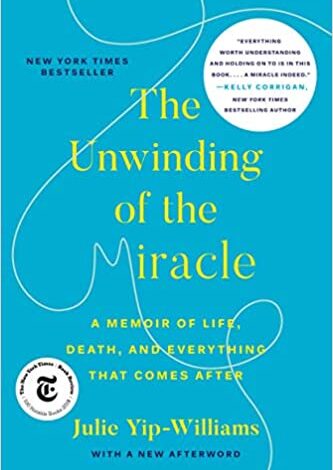ایبوک The Unwinding of the Miracle A Memoir of Life Death Everything That Comes After خرید کتاب گره گشایی از معجزه خاطره ای از زندگی مرگ