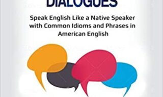 ایبوک Advanced English Conversation Dialogues Speak English Like a Native Speaker with Common Idioms and Phrases