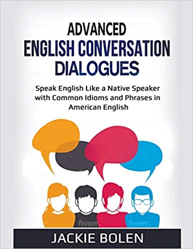 دانلود کتاب Advanced English Conversation Dialogues Speak English Like a Native Speaker with Common Idioms and Phrases